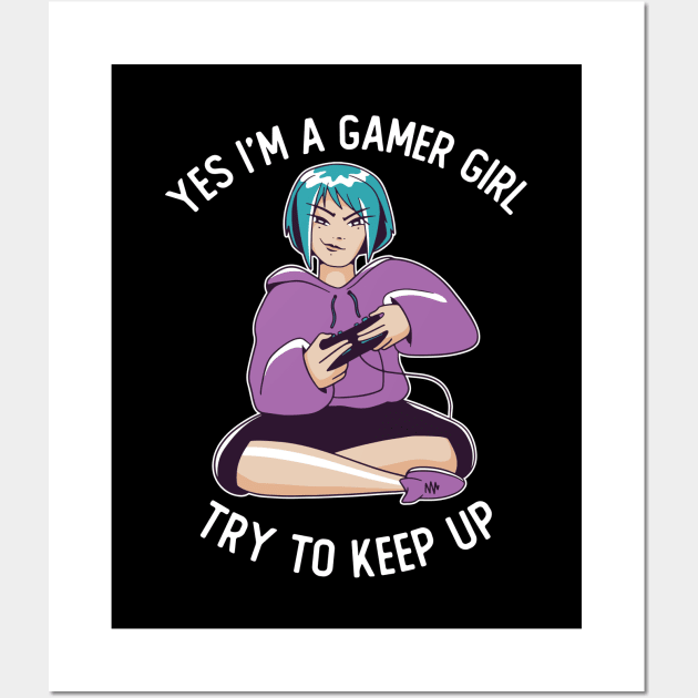 Yes I'm Gamer Girl Try To Keep Up Wall Art by OnepixArt